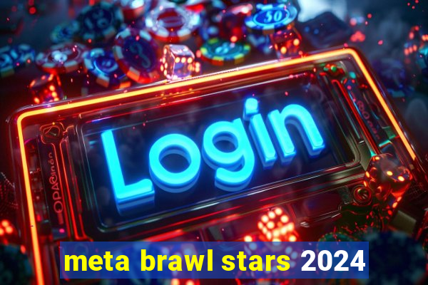 meta brawl stars 2024